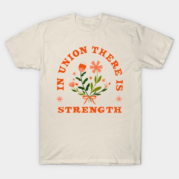 In union there's strength T-Shirt by Maia Fadd